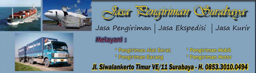 Jasa Pengiriman Surabaya | Jasa Ekspedisi Surabaya | Jasa Kurir Surabaya